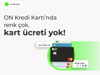 Dünya Döndükçe Kart Ücreti Yok ON Kart’la Harcadıkça Kazan!