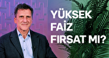 Yüksek Faiz Dönemleri Kimler için Fırsat Yaratıyor?