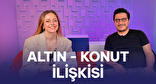 Altın, Arsa, Konut İlişkisi Gerçekten Var mı?