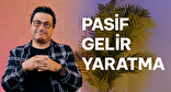 Pasif Gelir Yaratmanın En Uygulanabilir Yolu Nedir?