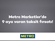 Metro Marketler’de 9 Aya Varan Taksit Fırsatı!