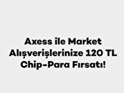 Market Alışverişlerinize 120 TL Chip-Para Fırsatı!