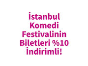 İstanbul Komedi Festivalinin Biletleri %10 İndirimli!