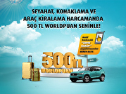 Seyahat Harcamalarınıza 500 TL Worldpuan!