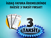 İGDAŞ Ödemelerinde Faizsiz 3 Taksit Fırsatı!