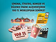 Sinema, Tiyatro ve Eğlence Parkı Alışverişlerinize 100 TL Worldpuan!