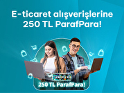 E-ticaret Alışverişlerine 250 TL ParafPara!