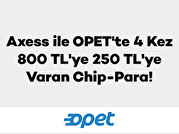 OPET’te 4 Kez 800 TL’ye 250 TL’ye Varan Chip-Para!