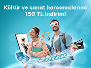 Kültür ve sanat harcamalarına 150 TL indirim!