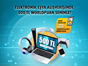 Elektronik Eşya Alışverişinize 500 TL Worldpuan!