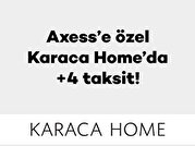 Axess'e Özel Karaca Home'da +4 Taksit!