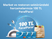 Market ve Restoran Alışverişlerinize Özel 100 TL ParafPara!