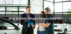 Araç Alırken Meydana Gelen Ekstra Giderler