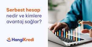 Serbest Hesap Nedir ve Kimlere Avantaj Sağlar?