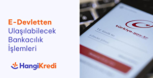e-Devlet Üzerinden Yapılabilecek Bankacılık İşlemleri