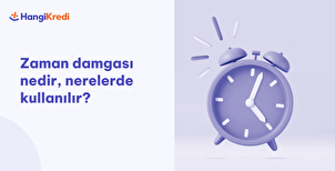 Zaman Damgası Nedir, Nerelerde Kullanılır?