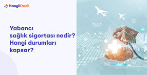 Yabancı Sağlık Sigortası Nedir?