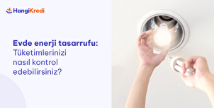 Evde Nasıl Enerji Tasarrufu Yapılır? 
