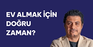 Ev Almak için Uygun Zaman Geldi mi?