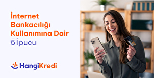 İnternet Bankacılığı Kullanımına Dair 5 İpucu