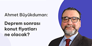 Deprem Sonrası Konut Fiyatları Ne Olacak?