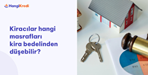 Kiracılar Hangi Masrafları Kira Bedelinden Düşebilir?