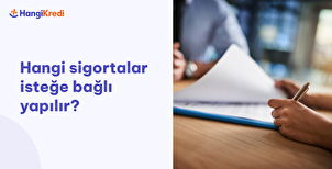 Hangi Sigortalar İsteğe Bağlı Yapılır?