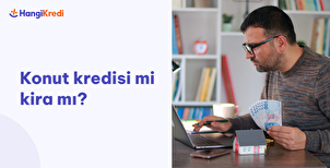 Konut Kredisi mi Kira mı?