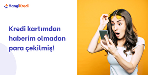 Kredi Kartımdan Haberim Olmadan Para Çekilmiş!