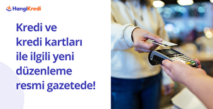 Kredi ve Kredi Kartları İle İlgili Yeni Düzenleme Resmi Gazetede!