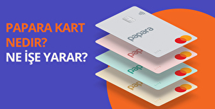 Papara Kart Nedir? Ne İşe Yarar?