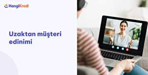 Uzaktan Müşteri Edinimi - Dijital Bankacılık