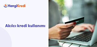 Akılcı Kredi Kullanımı Nedir?