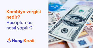 Kambiyo Vergisi Nedir? Hesaplaması Nasıl Yapılır?