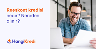 Reeskont Kredisi Nedir? Nereden Alınır?