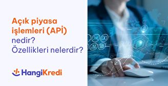 Açık Piyasa İşlemleri (APİ) Nedir? Özellikleri Nelerdir? 