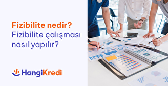 Fizibilite Nedir? Nasıl Yapılır?