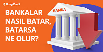 Bankalar Nasıl Batar, Batarsa Ne Olur? 