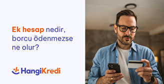 Ek Hesap Nedir, Borcu Ödenmezse Ne Olur?