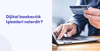 Dijital Bankacılık İşlemleri Nelerdir?