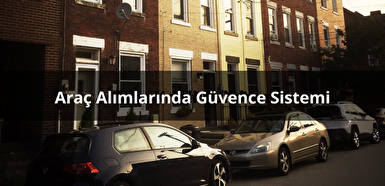 Araç Alımlarında Güvence Sistemi