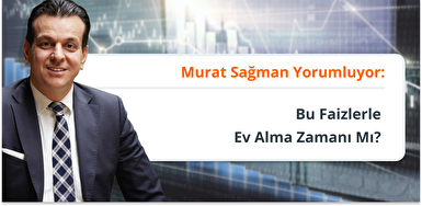 Bu Faizlerle Ev Alma Zamanı mı?