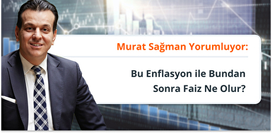 Bu Enflasyon ile Bundan Sonra Faiz Ne Olur?