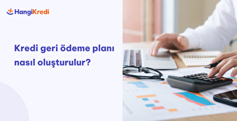 Kredi Geri Ödeme Planı Nasıl Oluşturulur?