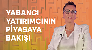 Yabancı Yatırımcının Türkiye Piyasalarına İlgisi Kalıcı mı?