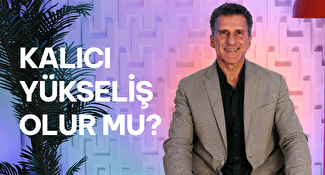 Borsadaki Yükseliş Kalıcı mı?