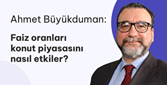 Faiz Oranlarının Konut Piyasasına Etkileri