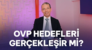 OVP Hedefleri Gerçekleşir mi?
