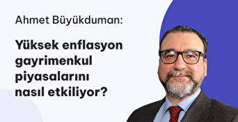 Yüksek Enflasyon Gayrimenkul Piyasalarını Nasıl Etkiliyor?