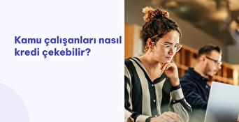 Kamu Çalışanları Ne Kadar Kredi Çekebilir?